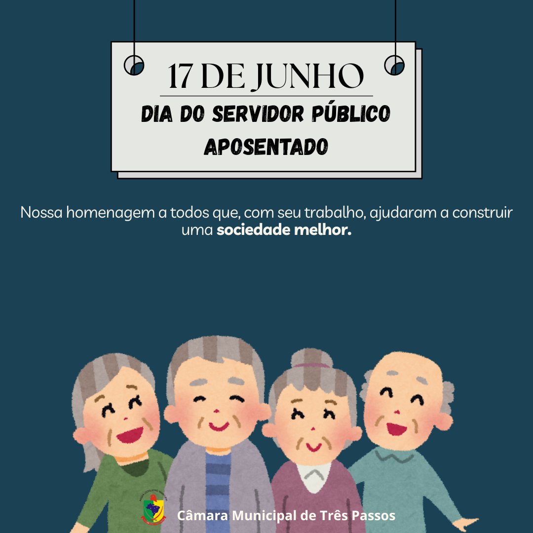 17 DE JUNHO - DIA DO SERVIDOR PÚBLICO APOSENTADO