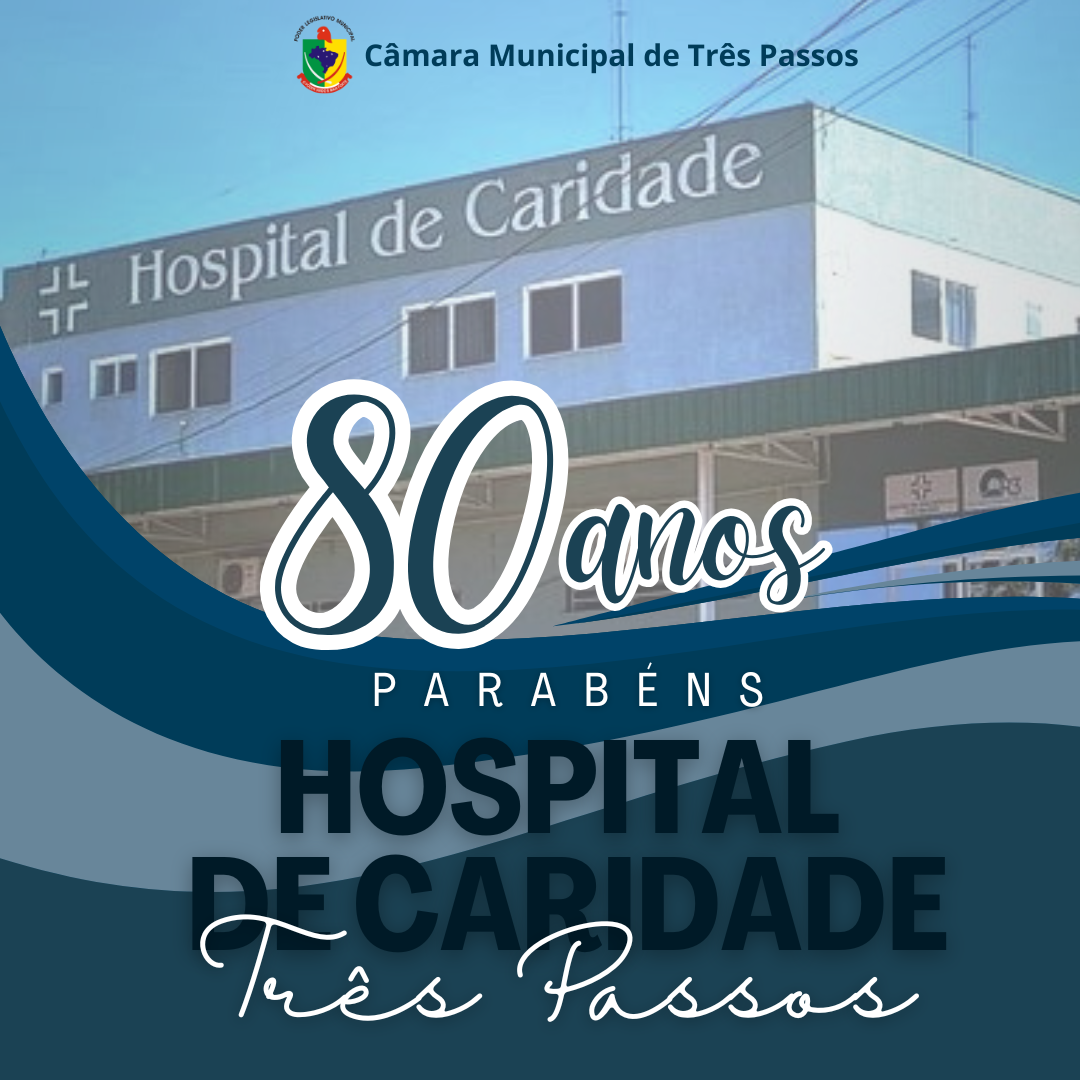 80 ANOS HOSPITAL DE CARIDADE DE TRÊS PASSOS