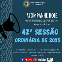 ACOMPANHE HOJE, 01 DE DEZEMBRO, A 42ª SESSÃO ORDINÁRIA DE 2025