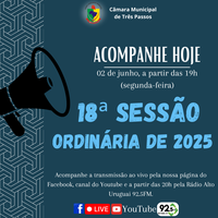 ACOMPANHE HOJE, 02 DE JUNHO, A 18ª SESSÃO ORDINÁRIA DE 2025