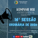 ACOMPANHE HOJE, 04 DE MAIO, A 14ª SESSÃO ORDINÁRIA DE 2026