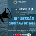ACOMPANHE HOJE, 10 DE MAIO, A 15ª SESSÃO ORDINÁRIA DE 2026