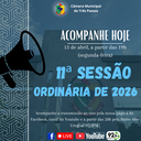 ACOMPANHE HOJE, 13 DE ABRIL, A 11ª SESSÃO ORDINÁRIA DE 2026