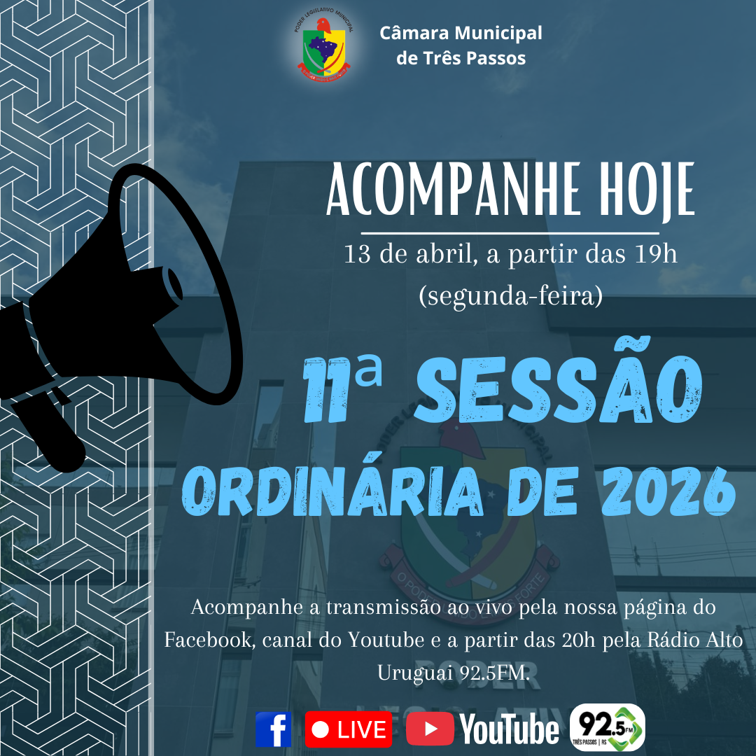 ACOMPANHE HOJE, 13 DE ABRIL, A 11ª SESSÃO ORDINÁRIA DE 2026