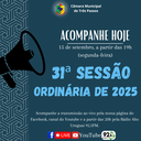 ACOMPANHE HOJE, 15 DE SETEMBRO, A 31ª SESSÃO ORDINÁRIA DE 2025
