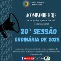 ACOMPANHE HOJE, 16 DE JUNHO, A 20ª SESSÃO ORDINÁRIA DE 2025