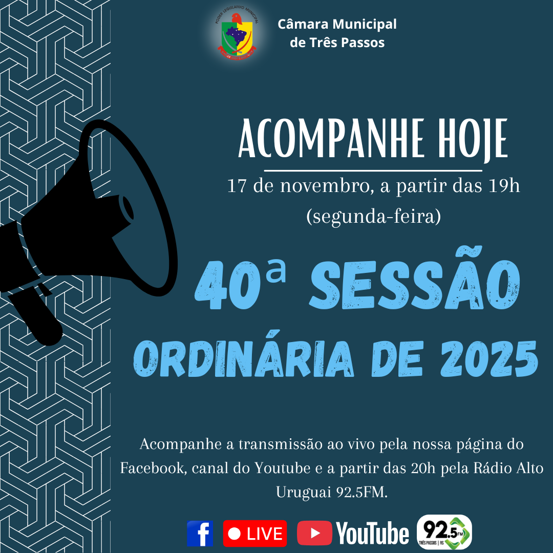 ACOMPANHE HOJE, 17 DE NOVEMBRO, A 40ª SESSÃO ORDINÁRIA DE 2025