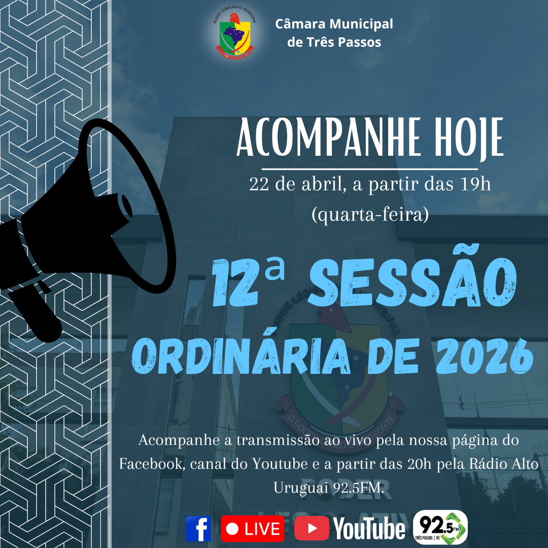 ACOMPANHE HOJE, 22 DE ABRIL, A 12ª SESSÃO ORDINÁRIA DE 2026