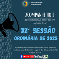 ACOMPANHE HOJE, 22 DE SETEMBRO, A 32ª SESSÃO ORDINÁRIA DE 2025