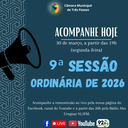 ACOMPANHE HOJE, 30 DE MARÇO, A 9ª SESSÃO ORDINÁRIA DE 2026