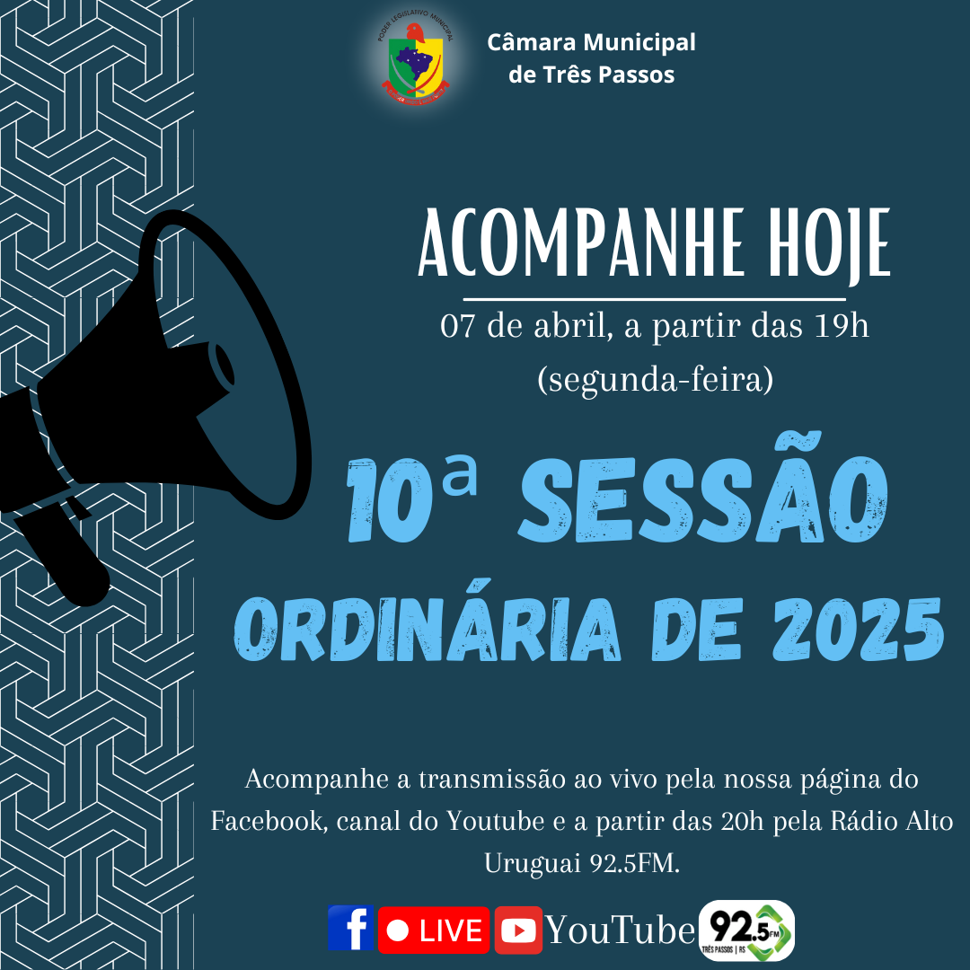 ACOMPANHE HOJE, 7 DE ABRIL, A 10ª SESSÃO ORDINÁRIA DE 2025
