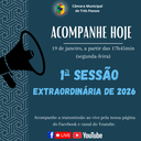 ACOMPANHE HOJE A 1ª SESSÃO EXTRAORDINÁRIA DE 2026