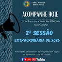 ACOMPANHE HOJE A 2ª SESSÃO EXTRAORDINÁRIA DE 2026