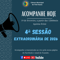 ACOMPANHE HOJE A 4ª SESSÃO EXTRAORDINÁRIA DE 2026