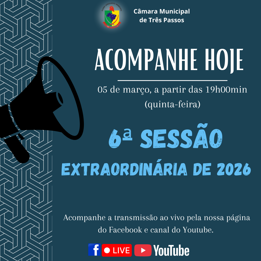 ACOMPANHE HOJE A 6ª SESSÃO EXTRAORDINÁRIA DE 2026
