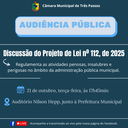 AUDIÊNCIA PÚBLICA PARA DISCUSSÃO DO PROJETO DE LEI Nº 112 DE 2025