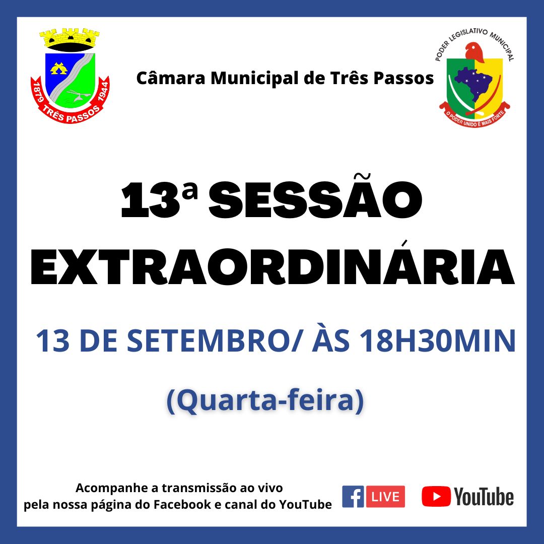 13ª SESSÃO EXTRAORDINÁRIA SERÁ REALIZADA HOJE, 13 DE SETEMBRO, ÀS 18H30MIN