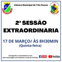 2ª SESSÃO EXTRAORDINÁRIA SERÁ REALIZADA AMANHÃ, 17 DE MARÇO, ÀS 8H30MIN