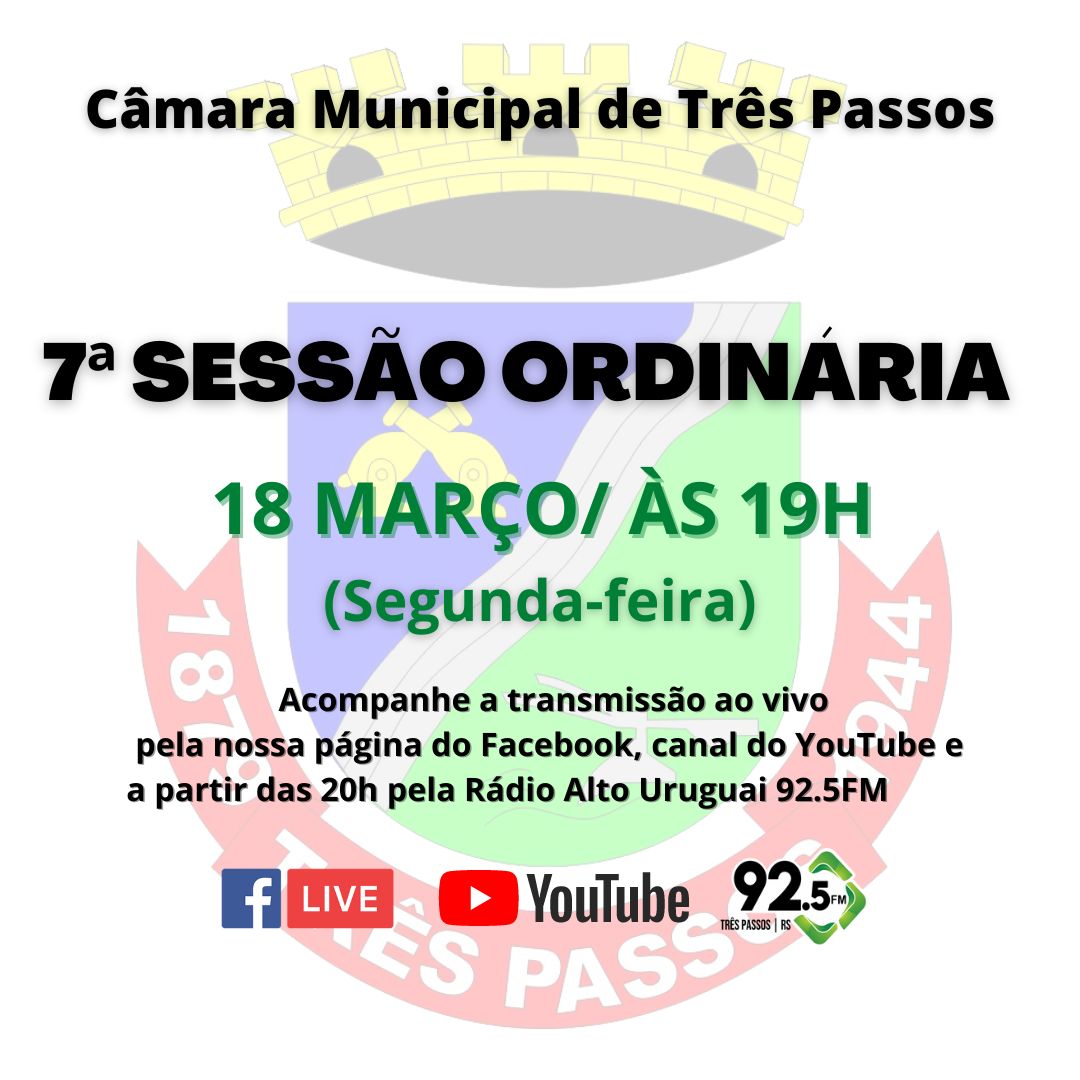 ACOMPANHE HOJE, 18 DE MARÇO, A 7ª SESSÃO ORDINÁRIA DE 2024