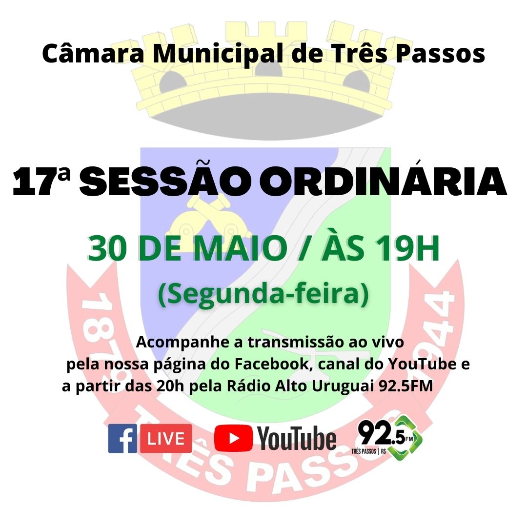 ACOMPANHE HOJE, 30 DE MAIO, A 17ª SESSÃO ORDINÁRIA DE 2022