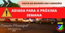    ATENÇÃO - ADIADA A REUNIÃO DAS COMISSÕES PERMANENTES PARA A PRÓXIMA SEMANA