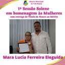 Homenageada: MARA LUCIA FERREIRA ELEGUIDA