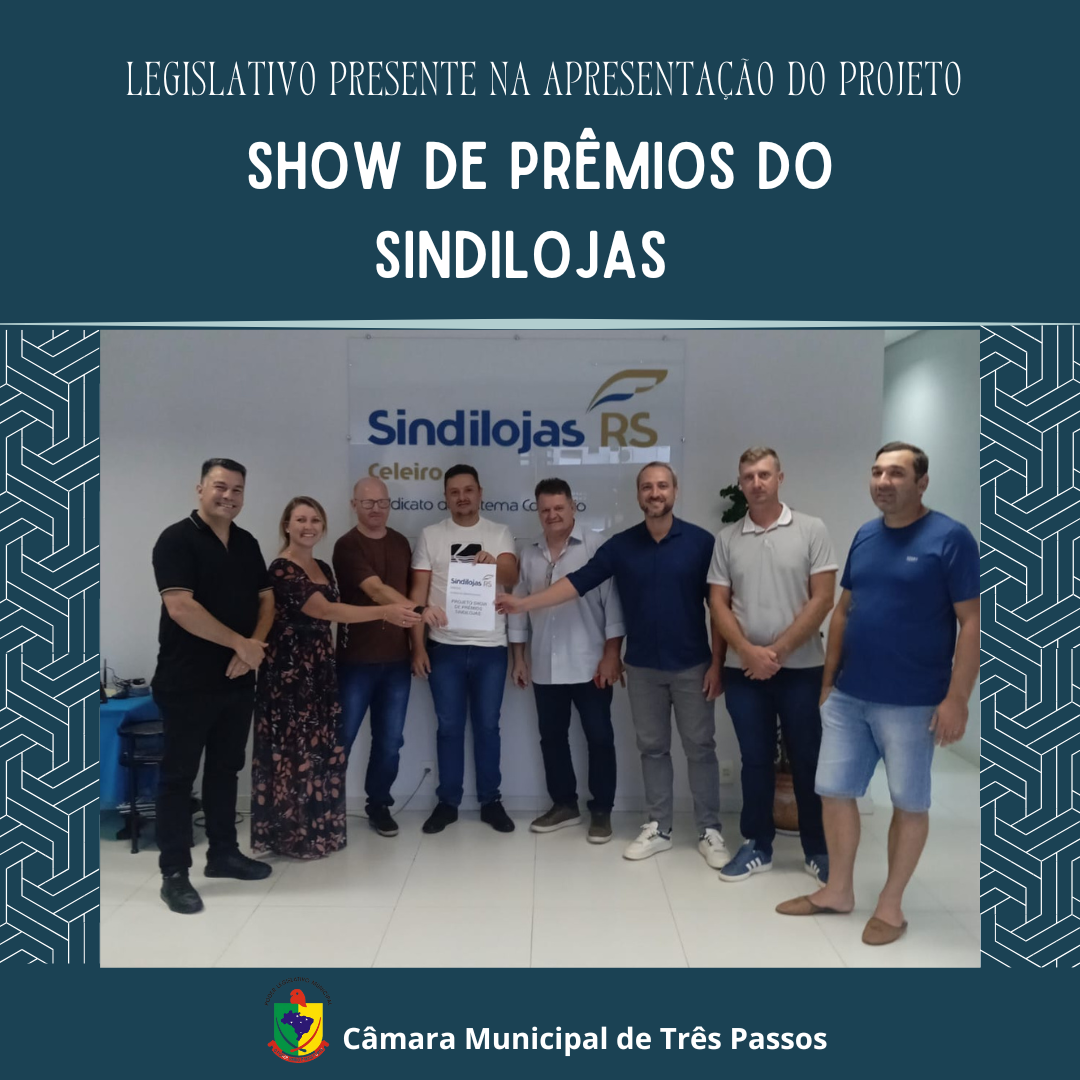 LEGISLATIVO PRESENTE NA APRESENTAÇÃO DO PROJETO "SHOW DE PRÊMIOS SINDILOJAS". 