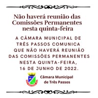 Não haverá reunião das Comissões Permanentes nesta quinta-feira