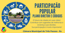 PLANO DIRETOR E CÓDIGOS -   O FUTURO DA CIDADE EM SUAS MÃOS!  CONTRIBUA COM SUGESTÕES DE MELHORIAS E ESCLAREÇA SUAS DÚVIDAS.  SUA PARTICIPAÇÃO É MUITO IMPORTANTE!