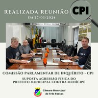 REALIZADA 3ª REUNIÃO DA COMISSÃO PARLAMENTAR DE INQUÉRITO (CPI)