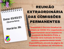 REUNIÃO DAS COMISSÕES PERMANENTES, ACONTECERÁ DE FORMA EXTRAORDINÁRIA, AMANHÃ DIA 03 DE MARÇO ÀS 9H
