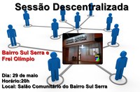 Sessão Descentralizada - Bairros Sul Serra e Frei Olímpio