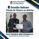 Sessão Solene de entrega de Título de Honra ao Mérito - Homenageada: Zilá Maria Breitenbach