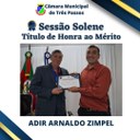 Sessão Solene de entrega de Título de Honra ao Mérito -  Homenageado: Adir Arnaldo Zimpel