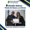 Sessão Solene de entrega de Título de Honra ao Mérito - Homenageado: Celestino Ambrosio Schmitt
