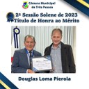 Sessão Solene de entrega de Título de Honra ao Mérito - Homenageado: DOUGLAS LOMA PIEROLA