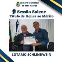 Sessão Solene de entrega de Título de Honra ao Mérito -  Homenageado: Lotario Schlindwein