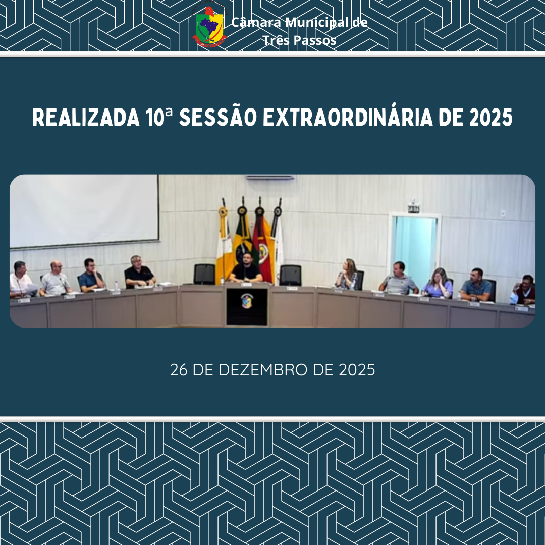 REALIZADA 10ª SESSÃO EXTRAORDINÁRIA DE 2025
