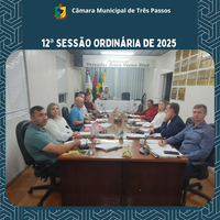 REALIZADA 12ª SESSÃO ORDINÁRIA DE 2025