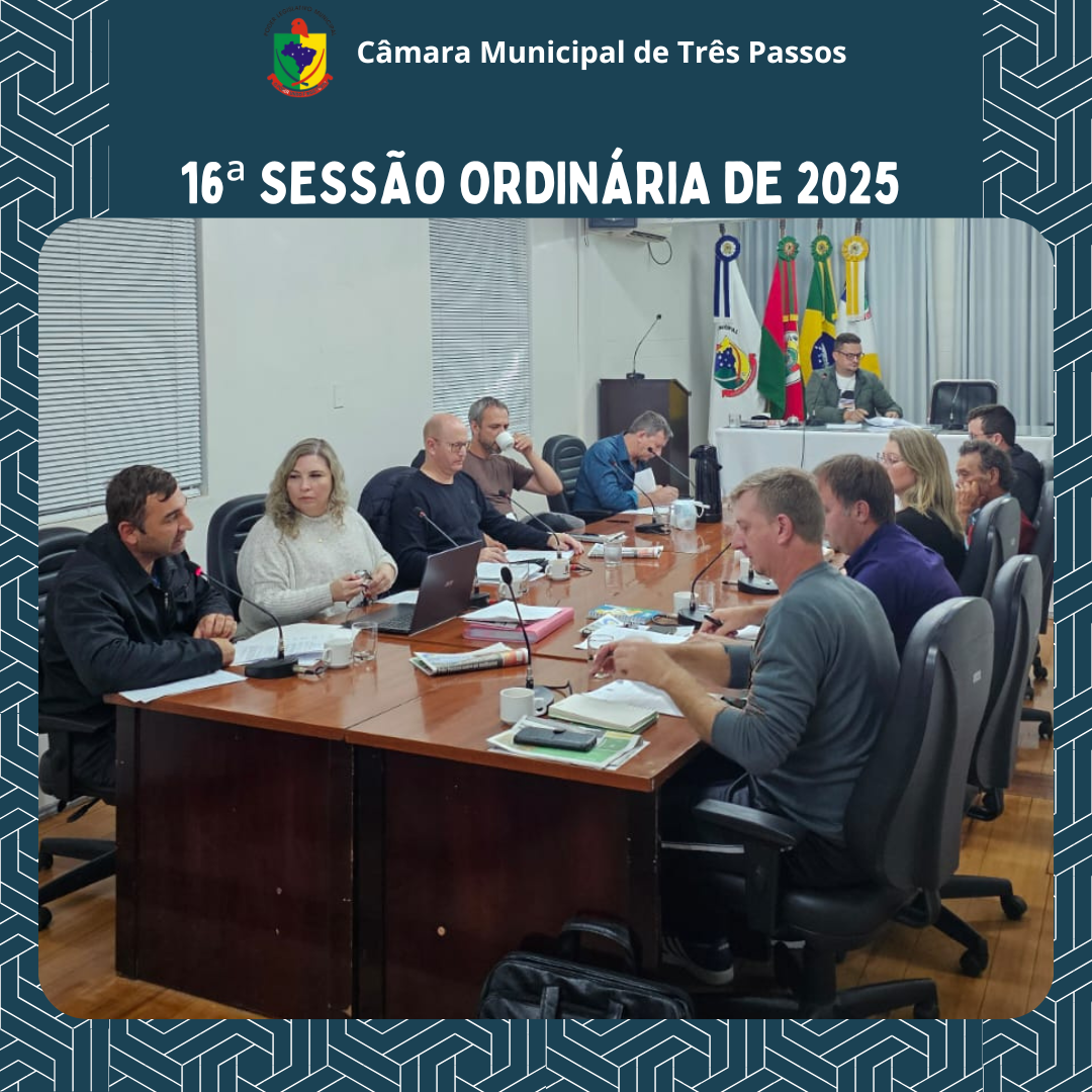 REALIZADA 16ª SESSÃO ORDINÁRIA DE 2025