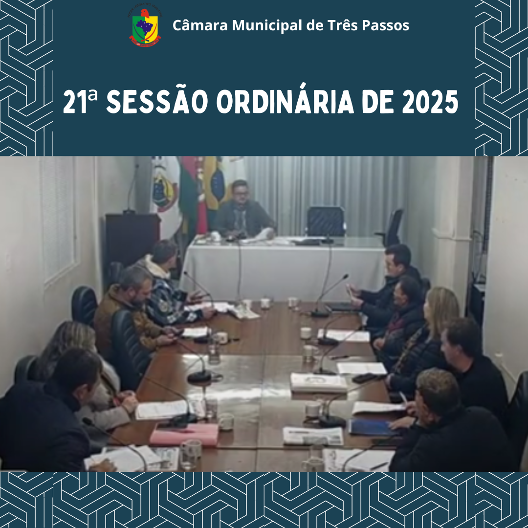 REALIZADA 21ª SESSÃO ORDINÁRIA DE 2025