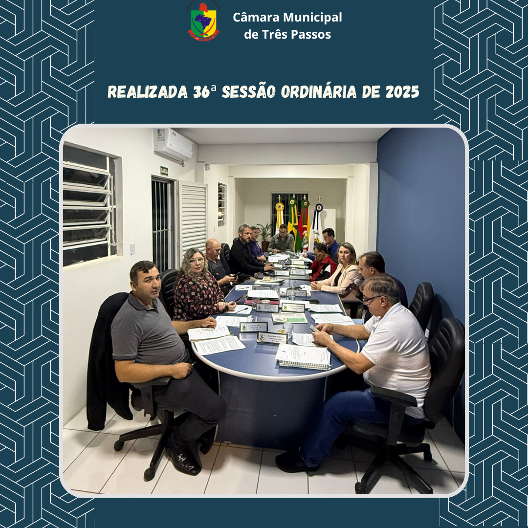 REALIZADA 36ª SESSÃO ORDINÁRIA DE 2025