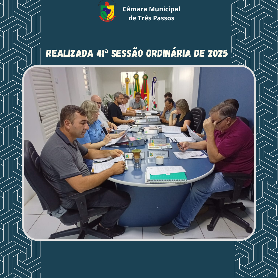 REALIZADA 41ª SESSÃO ORDINÁRIA DE 2025