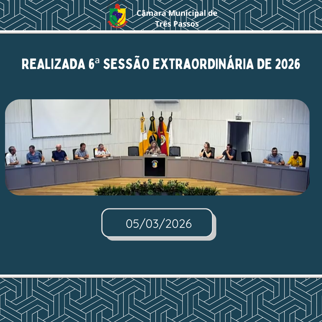 REALIZADA 6ª SESSÃO EXTRAORDINÁRIA DE 2026