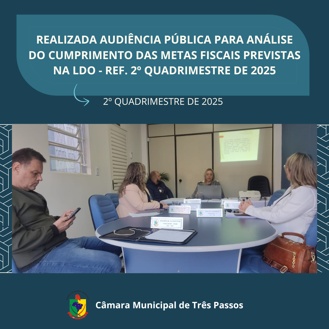 REALIZADA AUDIÊNCIA PÚBLICA PARA ANÁLISE DO CUMPRIMENTO DAS METAS FISCAIS PREVISTAS NA LDO - REF. 2º QUADRIMESTRE DE 2025