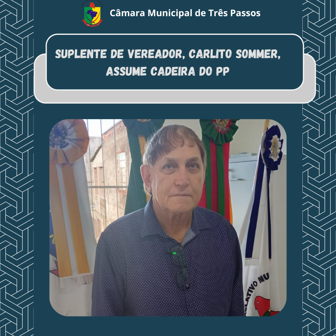 SUPLENTE DE VEREADOR, CARLITO SOMMER, ASSUME CADEIRA DO PP