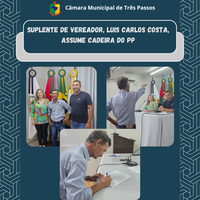 SUPLENTE DE VEREADOR, LUIS CARLOS COSTA, ASSUME CADEIRA DO PP