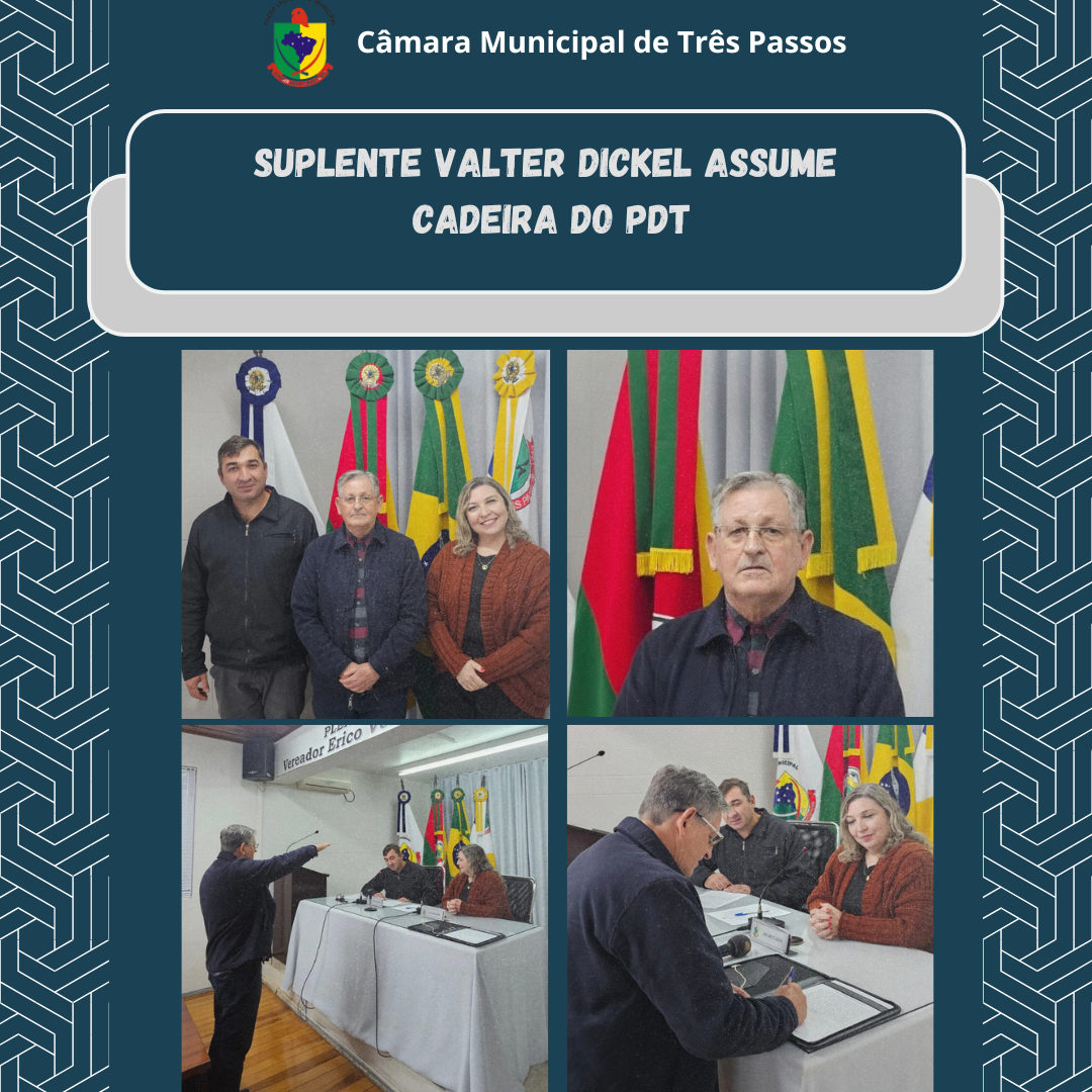 SUPLENTE DE VEREADOR, VALTER DICKEL, ASSUME CADEIRA DO PDT