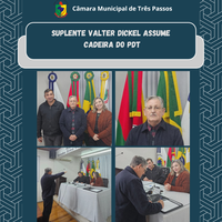 SUPLENTE DE VEREADOR, VALTER DICKEL, ASSUME CADEIRA DO PDT