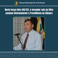 VEREADOR LUIS DA SILVA ASSUME INTERINAMENTE A PRESIDÊNCIA DA CÂMARA